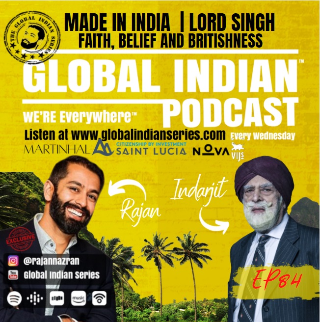 Lord Indarjit Singh joins Rajan Nazran on the Global Indian Podcast to talk faith, Religion and Britishness