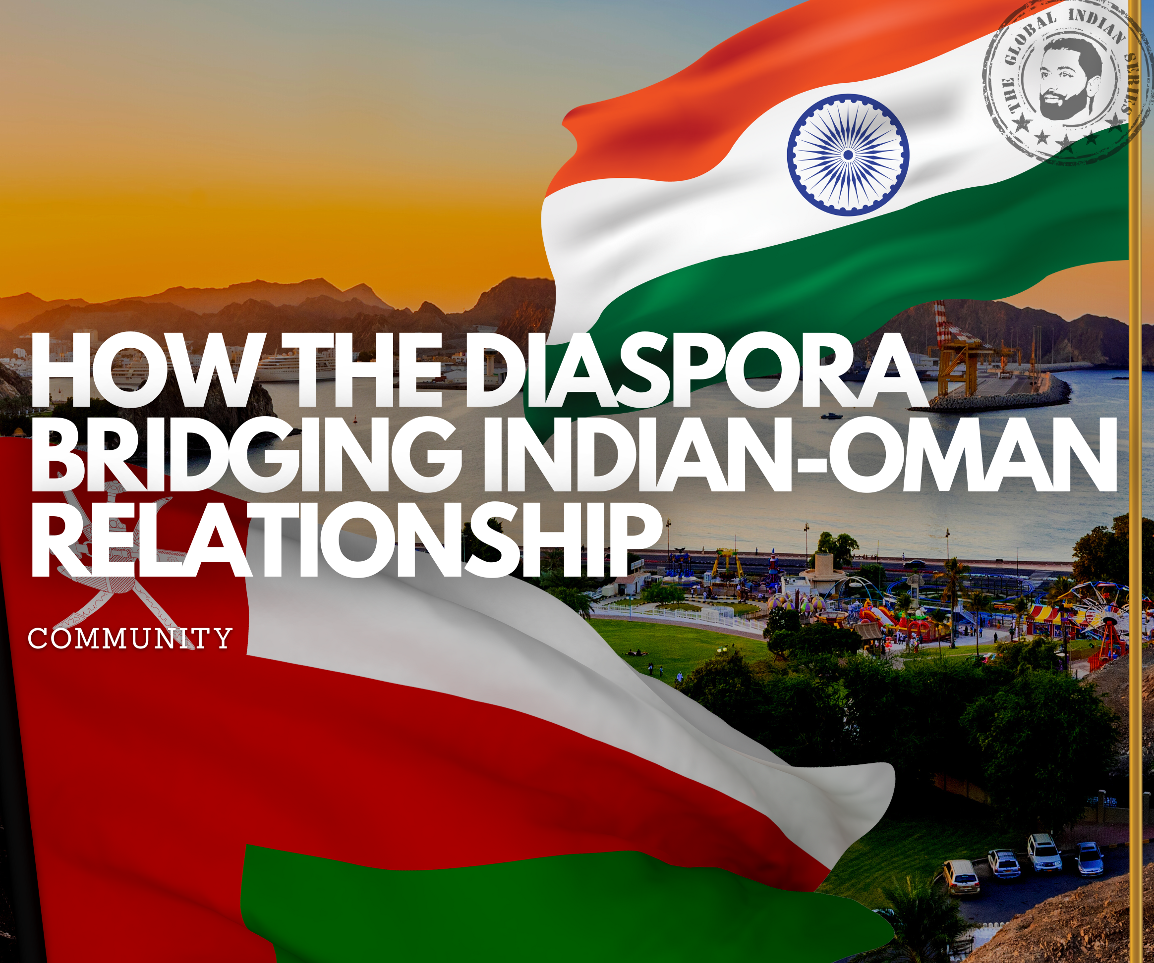 How the diaspora bridging Indian-Oman relationship