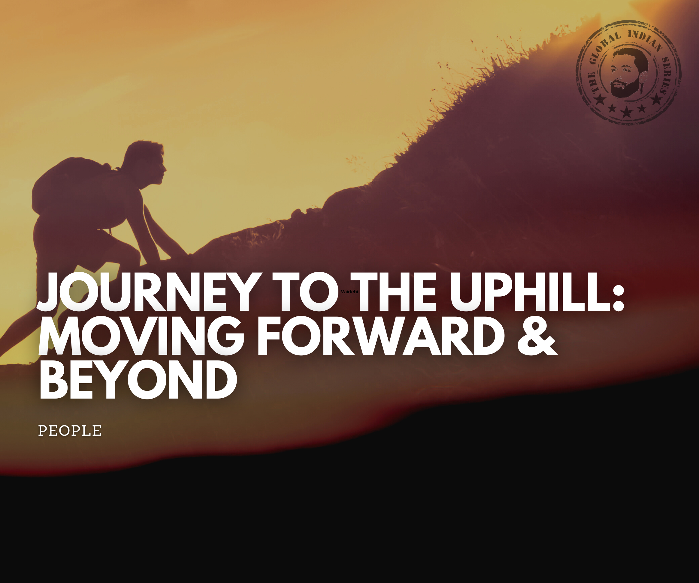 JOURNEY TO THE UPHILL: MOVING FORWARD & BEYOND