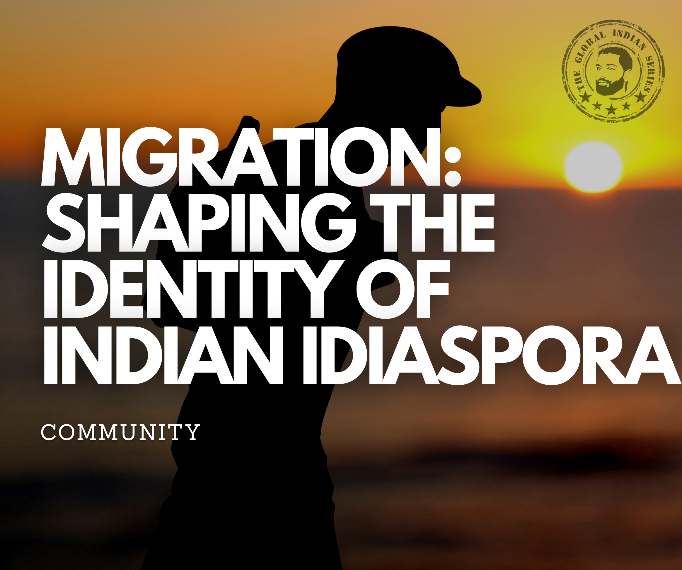 Migration: Shaping the identity of indian diaspora