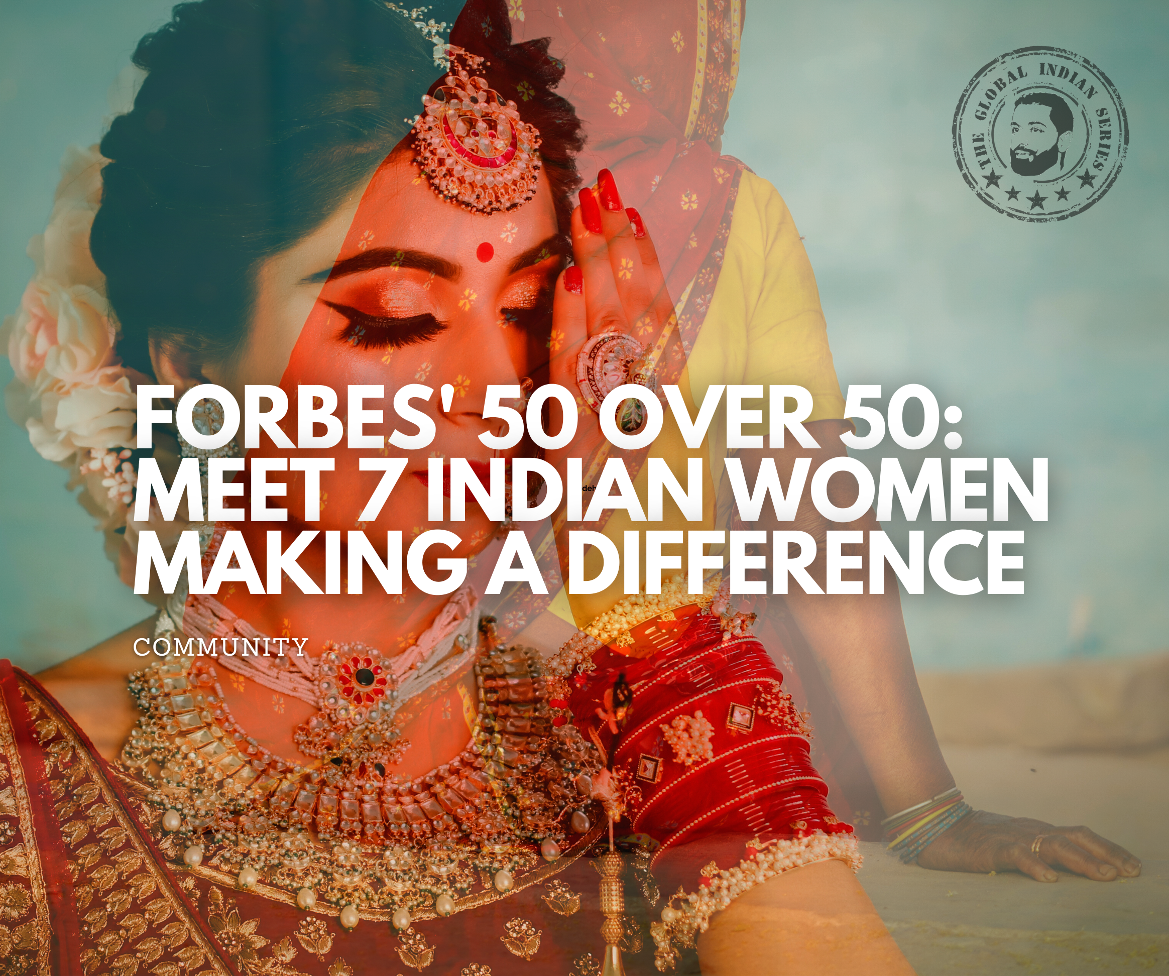 Forbes' 50 over 50: Meet 7 Indian WomenMaking A Difference get to know how these Indian women reach pinnacle of success.