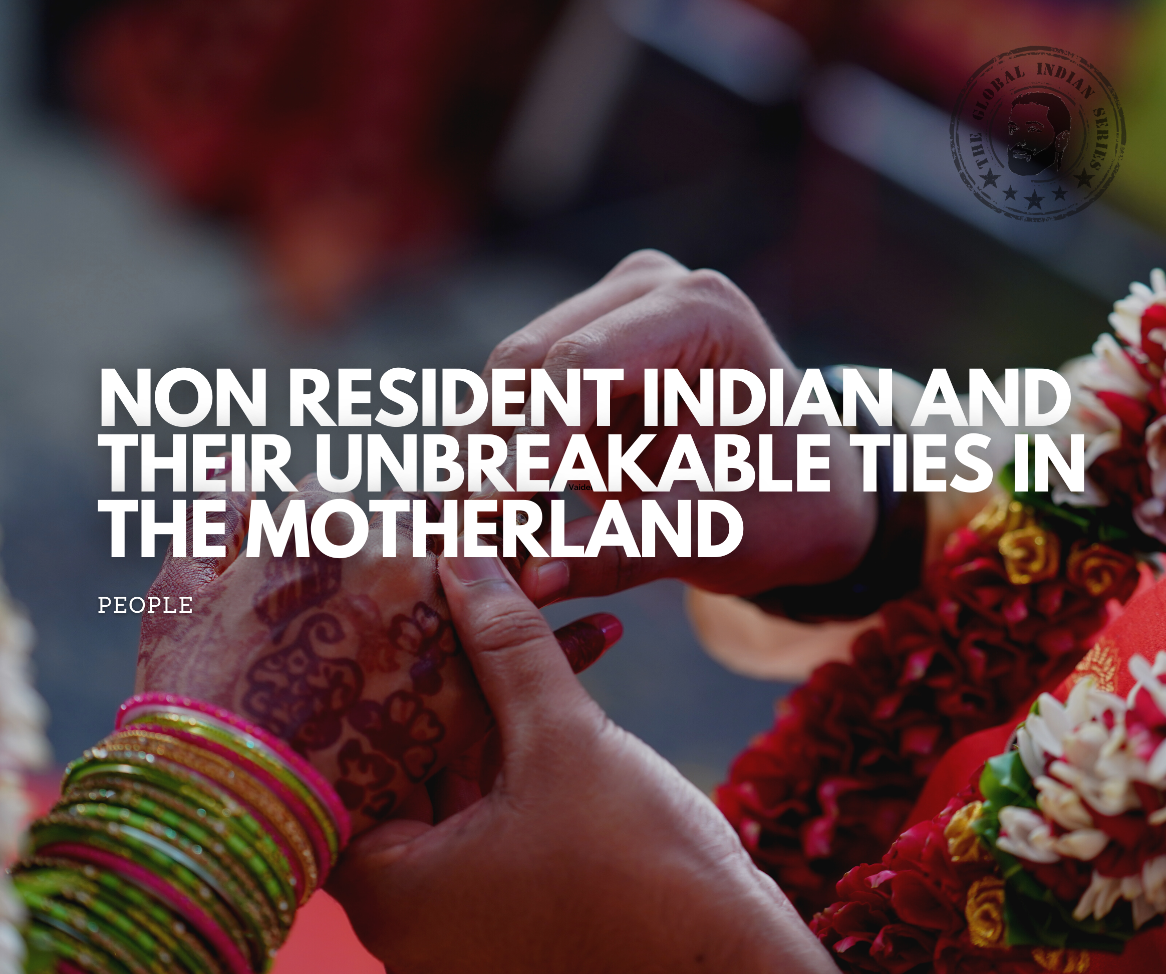 Non-Resident Indian And Thier Unbreakable Ties In Thier Motherland showcase the longingness and the unbreakable bond of immigrants .