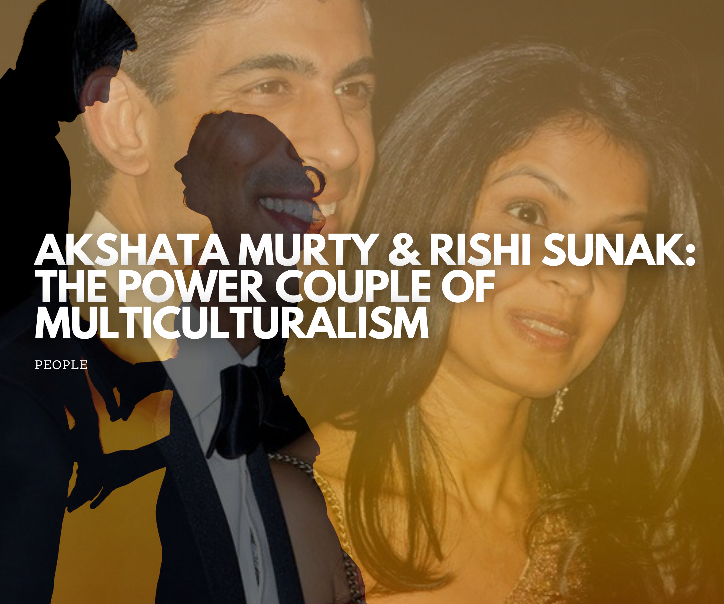 Akshata Murty & Rishi Sunak: The Power Couple of Multiculturalism, A partnership journey unfolding healthy relationship in diversity.