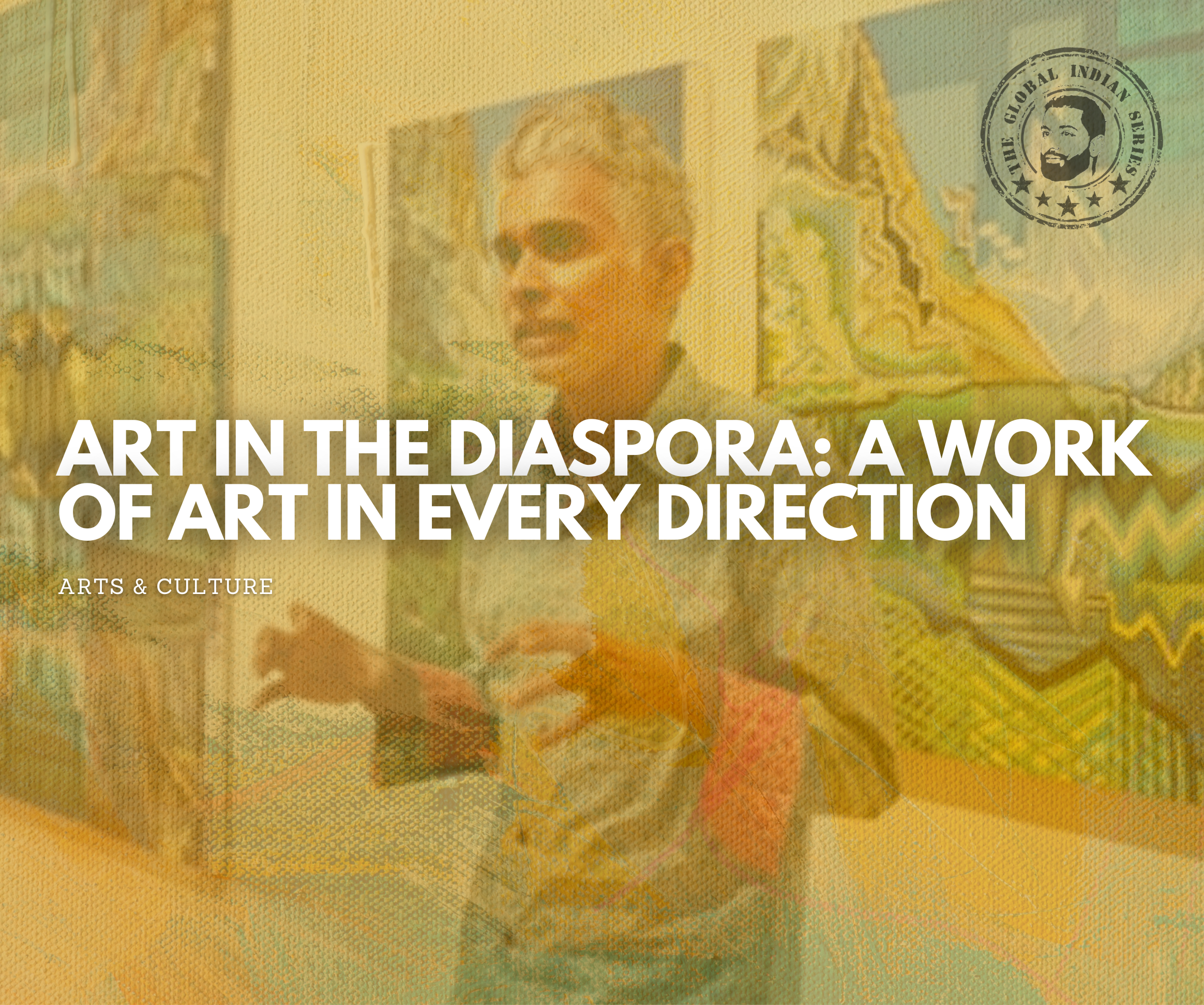 Art in the diaspora: A Work of Art in Every Direction, art by artists revisualizing diaspora bringing life to arts and culture.