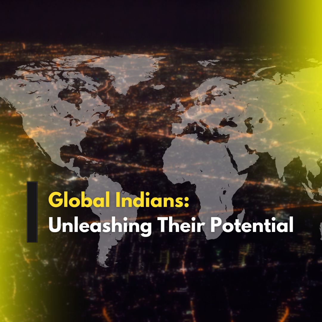 Global Indians: Unleashing Their Potential — Explore the significant impact of the Indian diaspora on the global stage